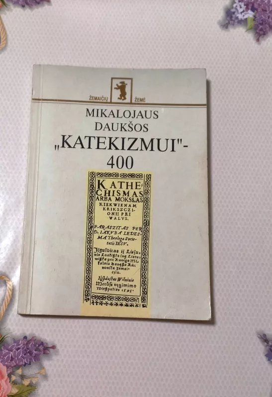 Mikalojaus Daukšos "Katekizmui" - 400 - Danutė Mukienė, knyga 2