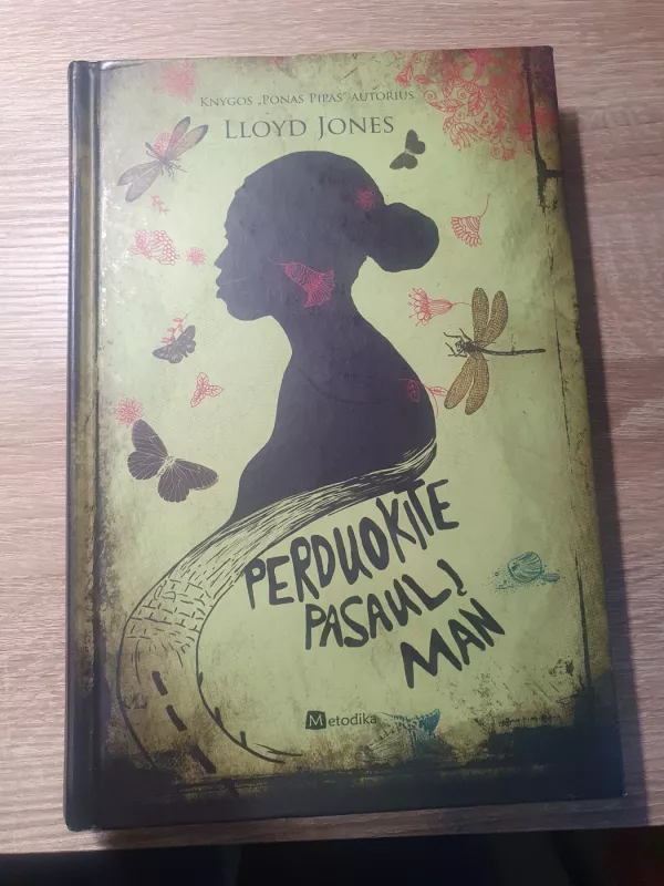 Perduokite pasaulį man - Lloyd Jones, knyga 3