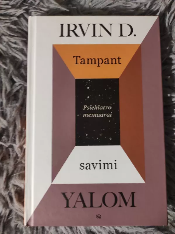 Tampant savimi. Psichiatro memuarai - Irvin D. Yalom, knyga 2