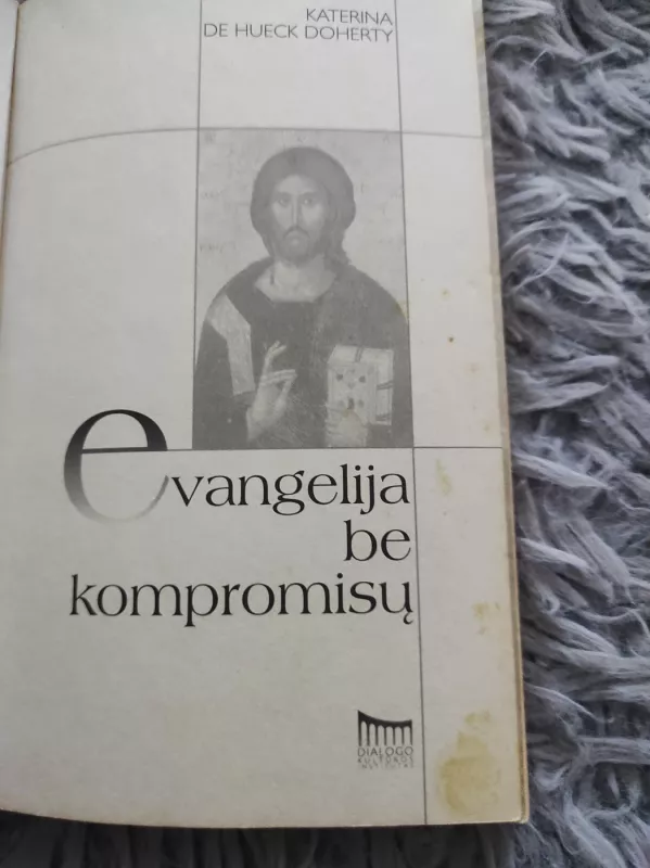 Evangelija be kompromisų - Katerina de Hueck Doherty, knyga 5