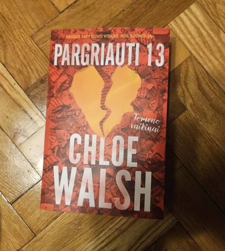 Pargriauti 13. Tomeno vaikinai - Chloe Walsh, knyga 2