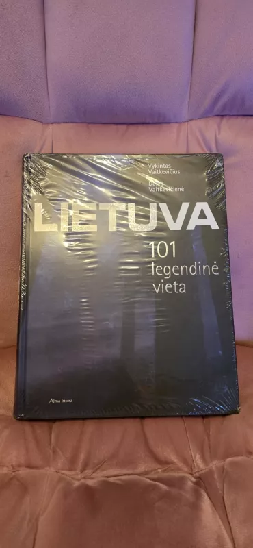 Lietuva: 101 legendinė vieta - Vaitkevičius  Vykintas, Vaitkevičienė Daiva, knyga 3