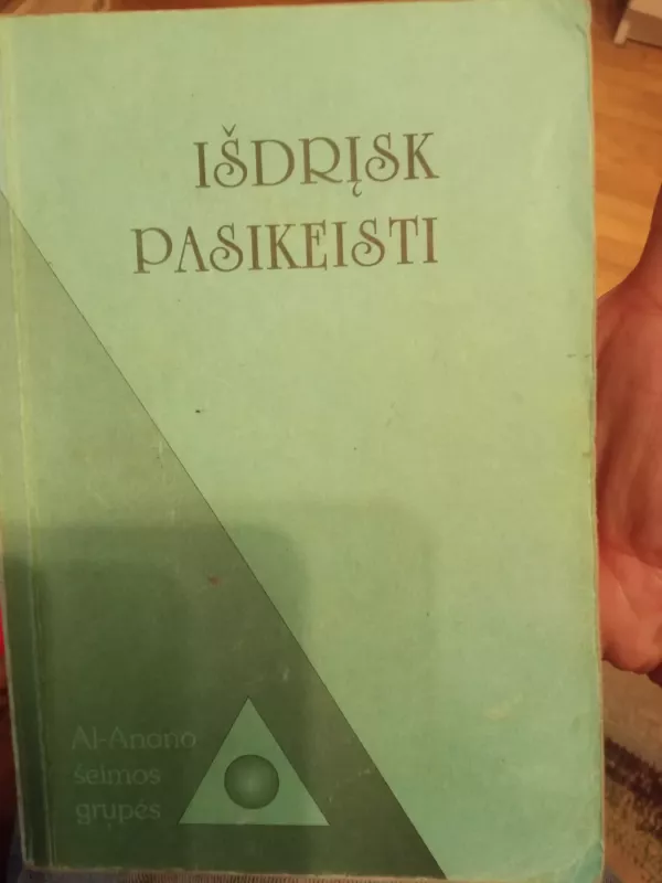 Išdrįsk pasikeisti - AL-Anono šeimos grupės, knyga 3