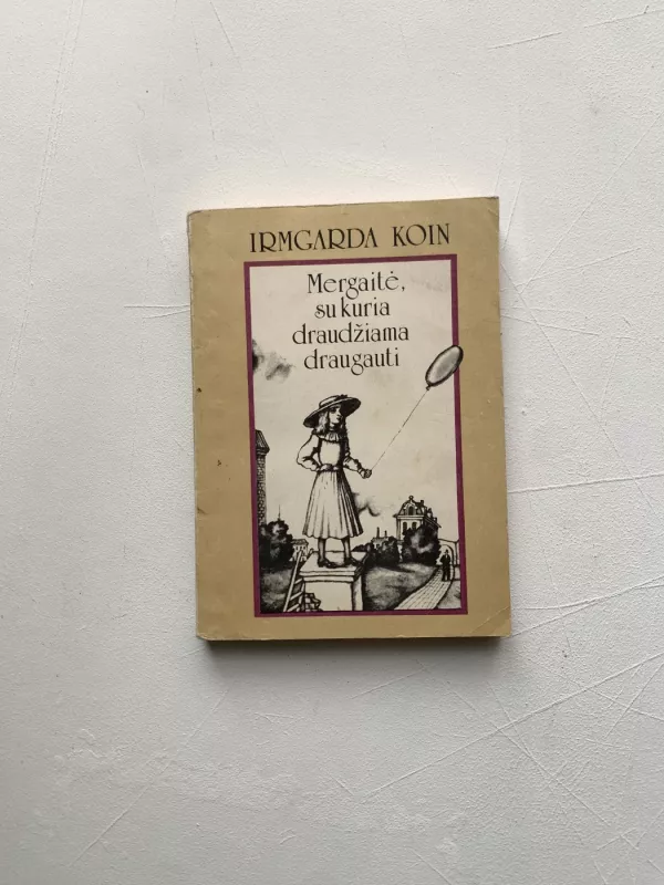 Mergaitė, su kuria draudžiama draugauti - Irmgarda Koin, knyga 2