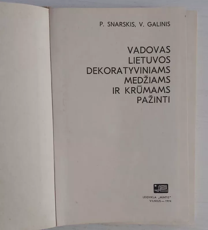 Vadovas Lietuvos dekoratyviniams medžiams ir krūmams pažinti - P. Snarskis, V.  Galinis, knyga 3