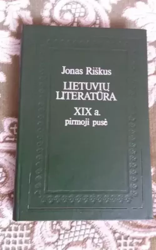 Lietuvių literatūra XIX a. pirmoji pusė - J. Riškus, knyga 2