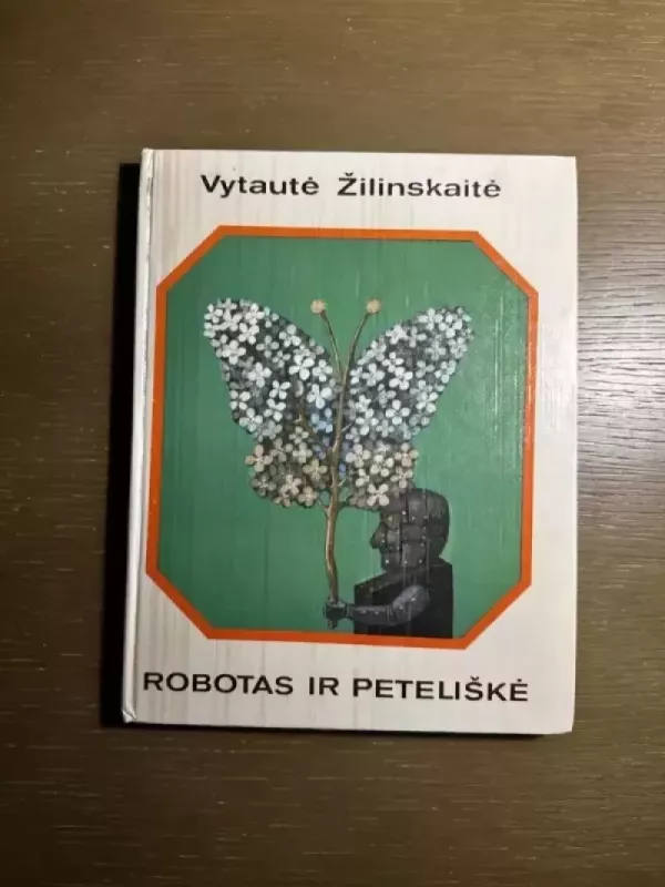 Robotas ir peteliškė - Vytautė Žilinskaitė, knyga 2