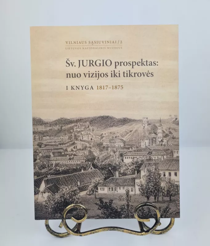 Šv. Jurgio prospektas: nuo vizijos iki tikrovės. 1 knyga. 1817-1875 - Ingrida Tamošiūnienė, knyga 3