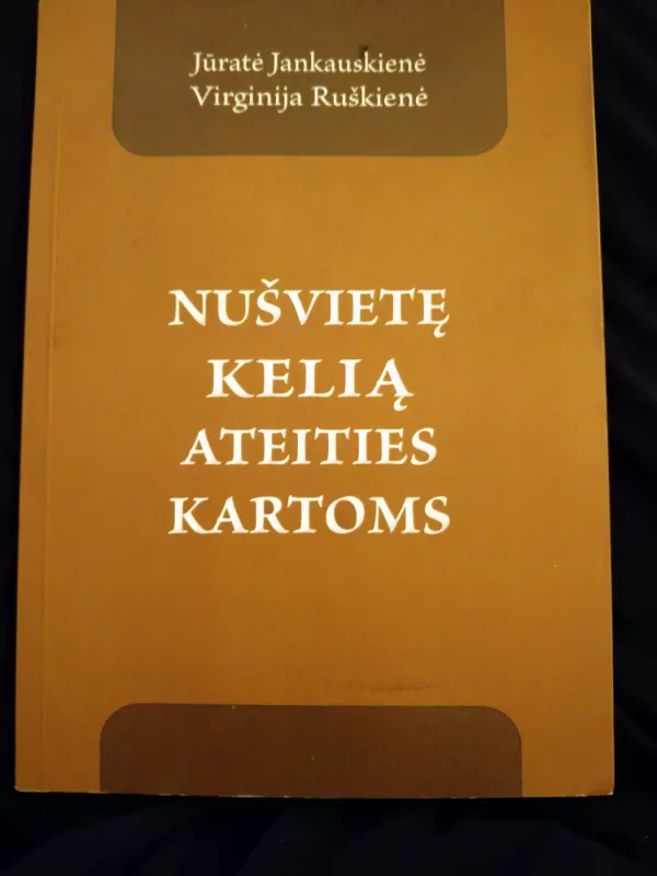 Nušvietę kelią ateities kartoms - Jūratė Jankauskienė, knyga 2