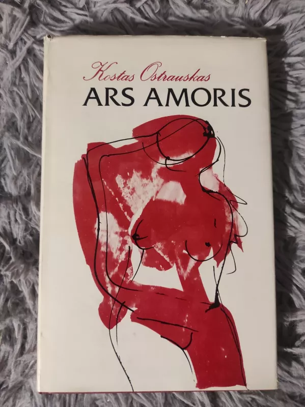 Ars Amoris. Historiae sacrae et profanae - Kostas Ostrauskas, knyga 2