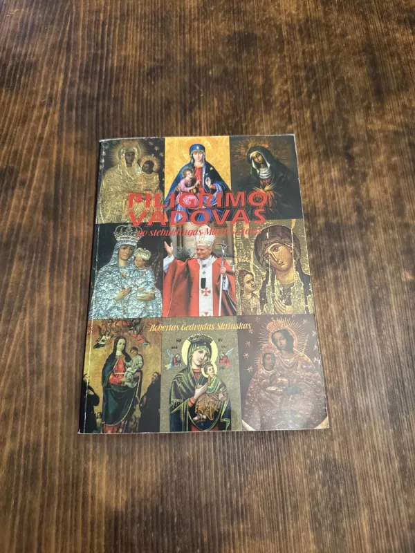 Piligrimo vadovas po  stebuklingas Marijos vietas - Robertas Gedvydas Skrinskas, knyga 2