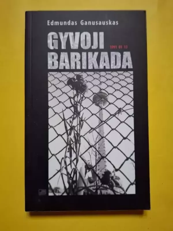 Gyvoji barikada - Edmundas Ganusauskas, knyga 2