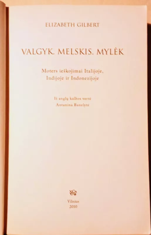 Valgyk melskis mylėk - Elizabeth Gilbert, knyga 4