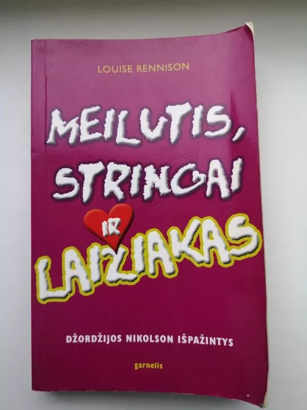 Meilutis, stringai ir laižiakas - Louise Rennison, knyga 2