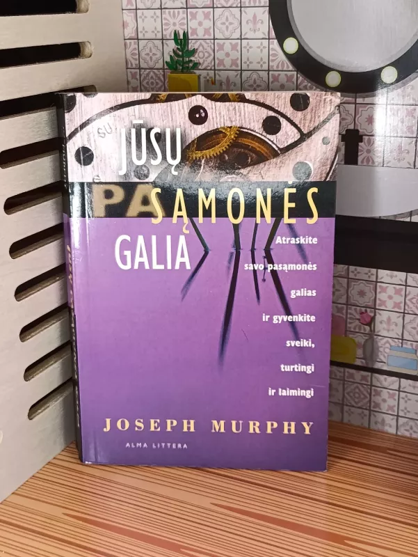 Jūsų sąmonės galia - Joseph Murphy, knyga 2