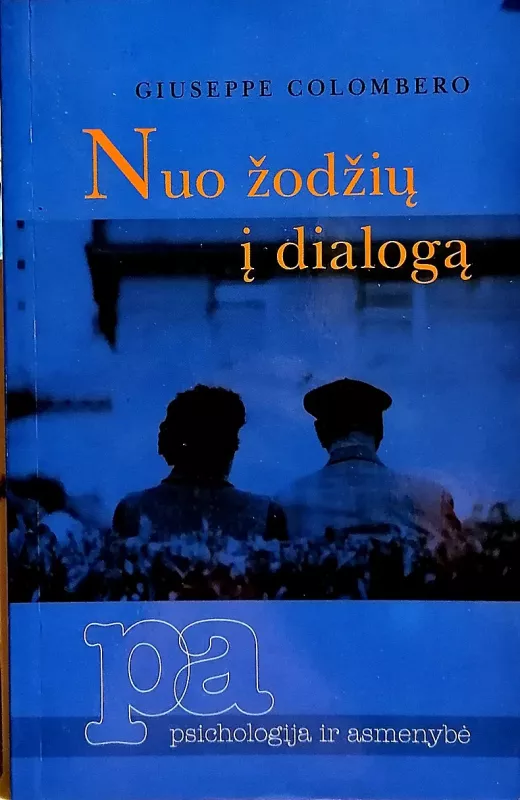 Nuo žodžių į dialogą. Psichologiniai asmenų tarpusavio komunikacijos aspektai - Giuseppe Colombero, knyga 3
