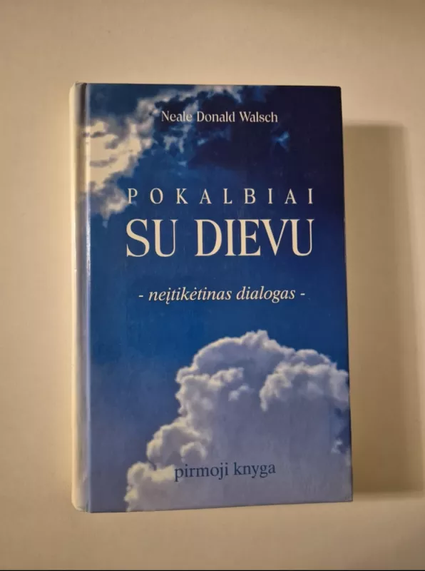 Pokalbiai su Dievu: neįtikėtinas dialogas (1 knyga) - Neale Donald Walsch, knyga 2
