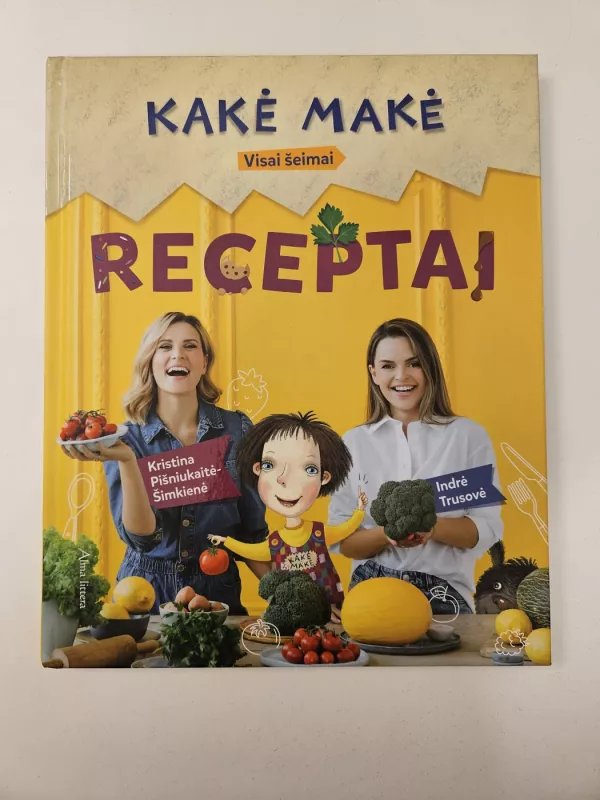 Kakė Makė. Receptai - Kristina Pišniukaitė - ŠimkienėIndrė Trusovė, knyga 2