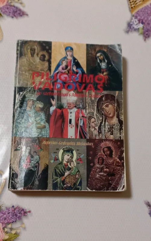 Piligrimo vadovas po  stebuklingas Marijos vietas - Robertas Gedvydas Skrinskas, knyga 2