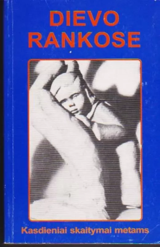 Dievo rankose. Kasdieniai skaitiniai metams - Herbertas Neimanas, knyga