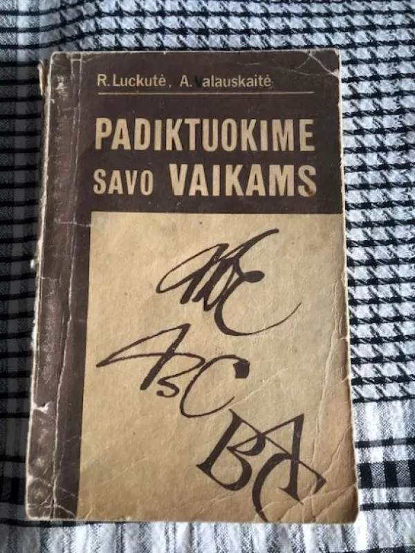 Padiktuokime savo vaikams - R. Luckutė, A.  Valauskaitė, knyga 2