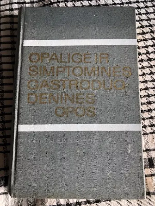 Opaligė ir simptominės gastroduodeninės opos - Dalia Tamulevičiūtė, knyga 2
