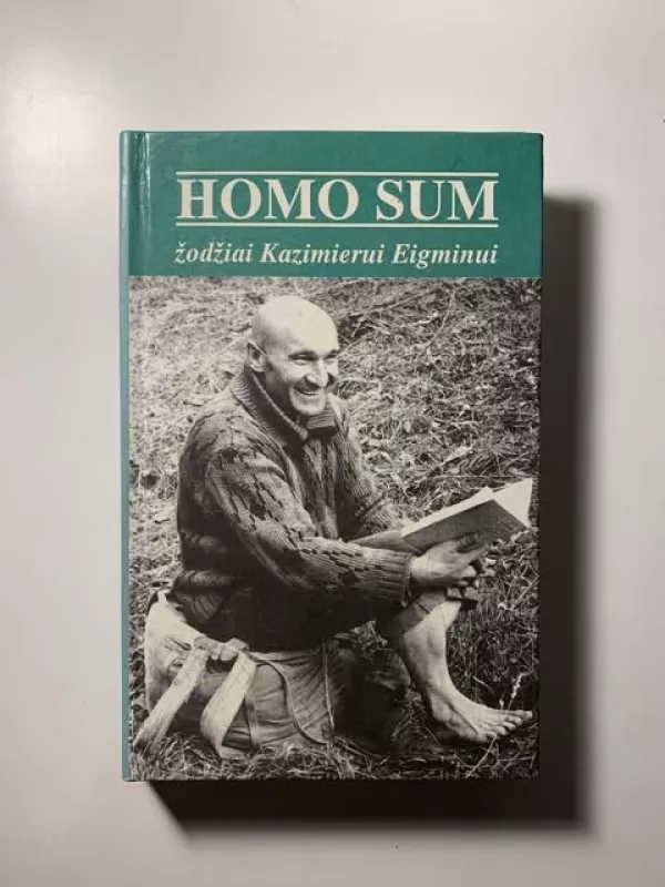 Homo Sum: žodžiai Kazimierui Eigminui - Klaudijus Driskius, knyga 2
