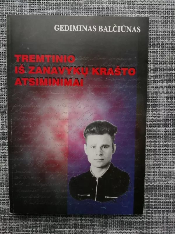 Tremtinio iš Zanavykų krašto atsiminimai - Gediminas Balčiūnas, knyga 2