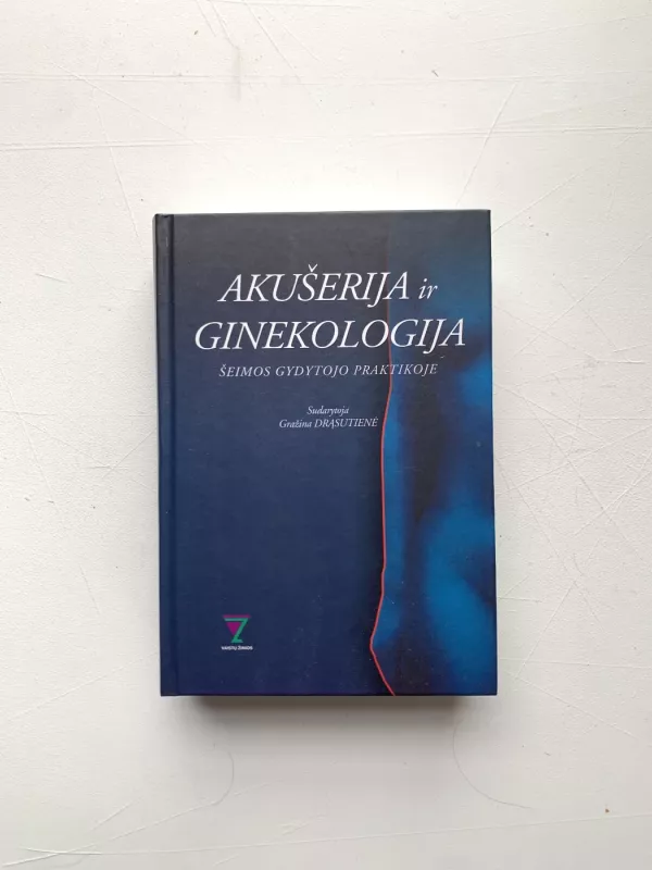 Akušerija ir ginekologija šeimos gydytojo praktikoje - Gražina Drąsutienė, knyga 2