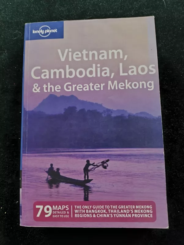 Vietnam, Cambodia, Laos &amp; the Greater Mekong - Planet Lonely, knyga 4