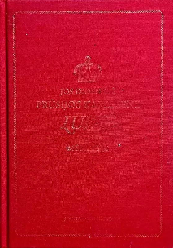 Jos didenybė Prūsijos karalienė Luizė Mėmelyje - Jovita Saulėnienė, knyga