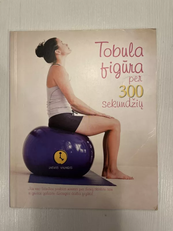 Tobula figūra per 300 seundžių - E. Pakrosnienė, D.  Zeidotienė, knyga 3