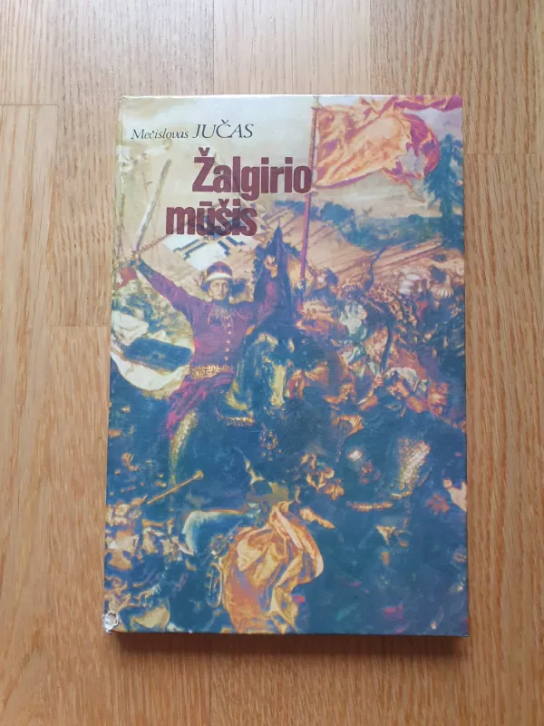 Žalgirio mūšis - Mečislovas Jučas, knyga 2