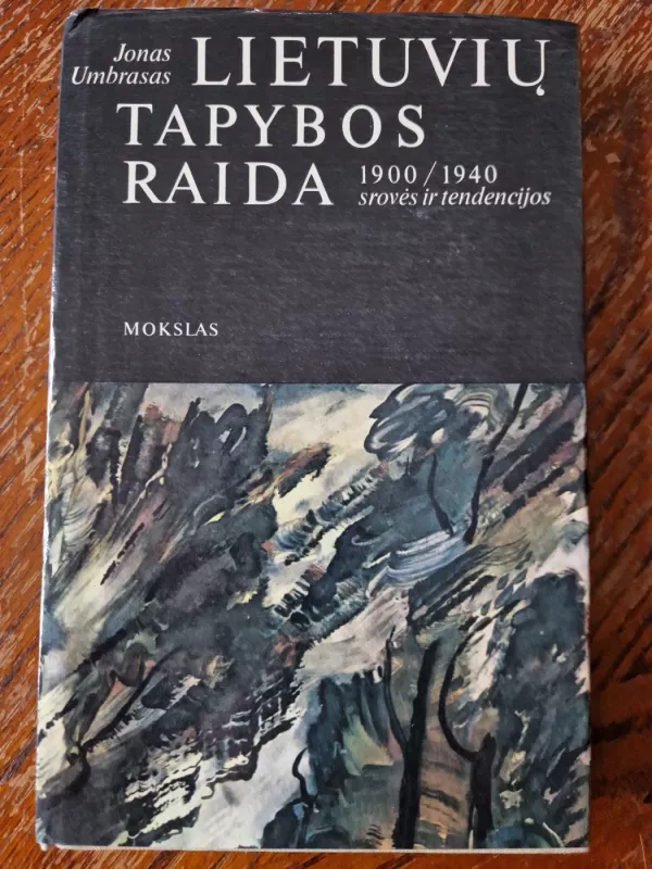 Lietuvių tapybos raida, 1900-1940: srovės ir tendencijos - Jonas Umbrasas, knyga 2