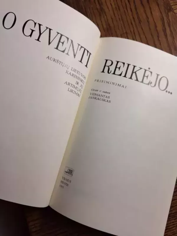 O gyventi reikėjo...Aukštųjų Lietuvos karininkų ir jų artimųjų likimai - Jankauskas V. (sudarytojas), knyga 3