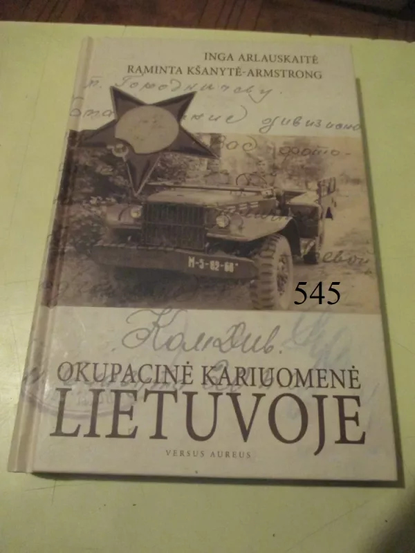 Okupacinė kariuomenė Lietuvoje - Inga Arlauskaitė, Raminta  Kšanytė-Armstrong, knyga 2