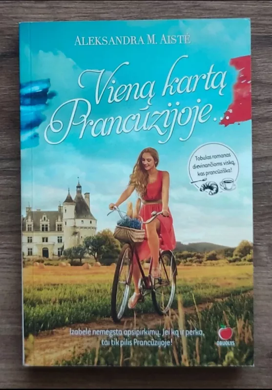 Vieną kartą Prancūzijoje - Aleksandra M. Aistė, knyga 2