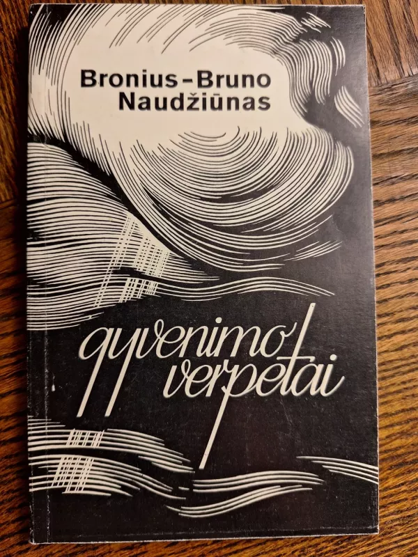 Gyvenimo verpetai - Bronius - Bruno Naudžiūnas, knyga 2
