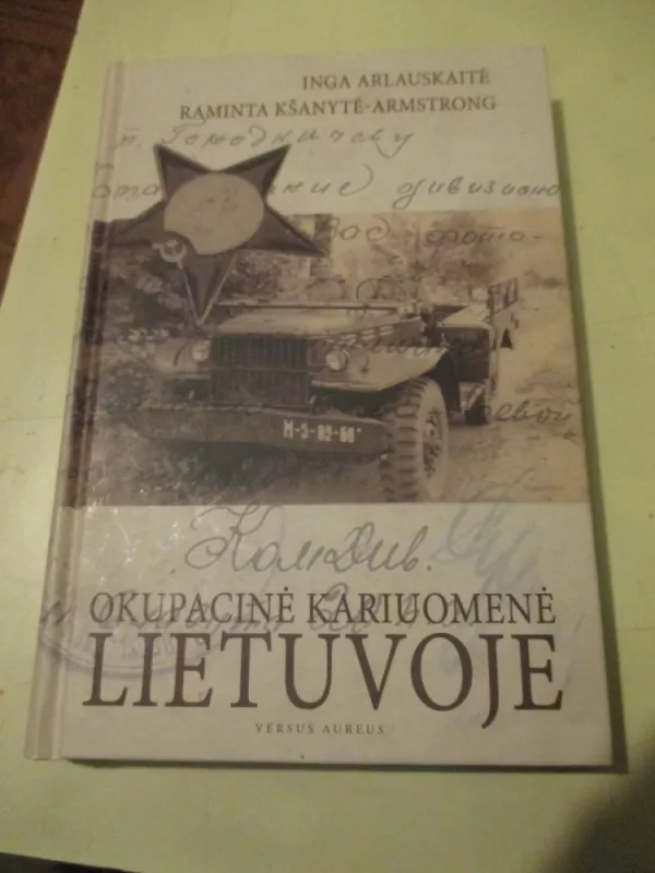 Okupacinė kariuomenė Lietuvoje - Inga Arlauskaitė, Raminta  Kšanytė-Armstrong, knyga 3