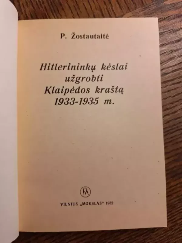 Hitlerininkų kėslai užgrobti Klaipėdos kraštą 1933-1935 m. - Petronėlė Žostautaitė, knyga 3