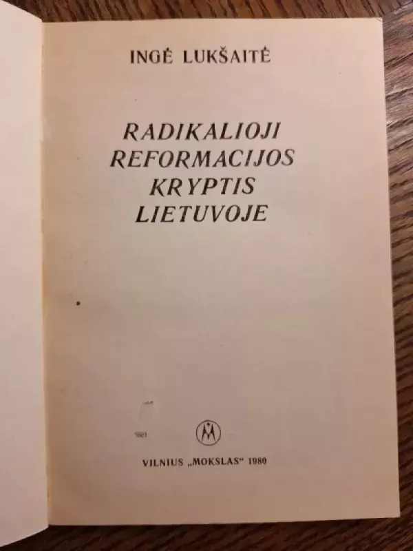 Radikalioji reformacijos kryptis Lietuvoje - Ingė Lukšaitė, knyga 3