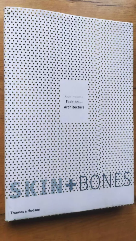 SKIN + BONES Parallel practices in Fashion and Architecture - Hudson Thames, knyga 4