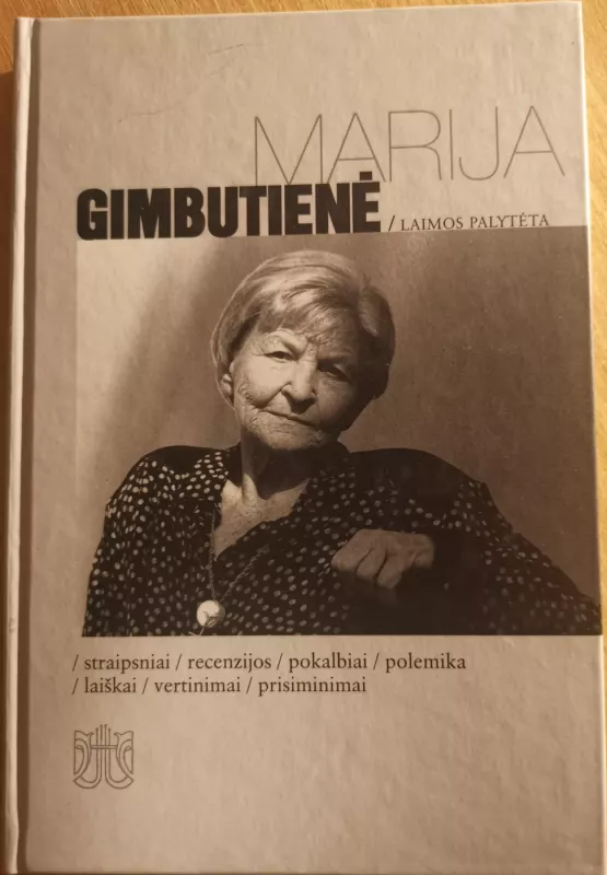 Laimos palytėta : straipsniai, recenzijos, pokalbiai, polemika, laiškai, vertinimai, prisiminimai - Marija Gimbutienė, knyga