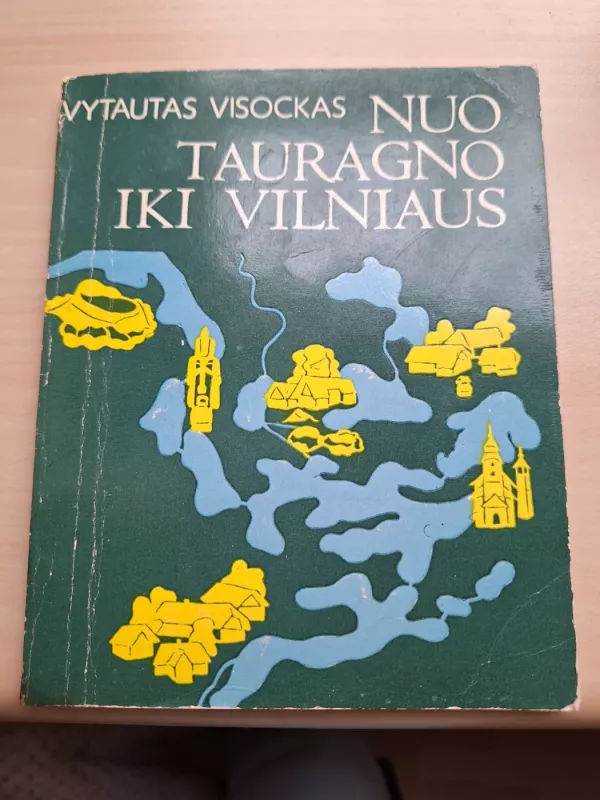Nuo Tauragno iki Vilniaus - Vytautas Visockas, knyga 3