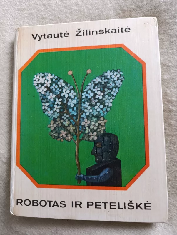 Robotas ir peteliškė - Vytautė Žilinskaitė, knyga 2