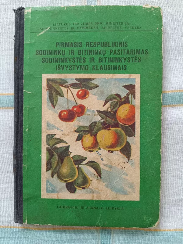 Pirmasis Respublikinis sodininkų ir bitininkų pasitarimas sodininkystės ir bitininkystės išvystymo klausimais - J. Kriaučiūnas, knyga 2
