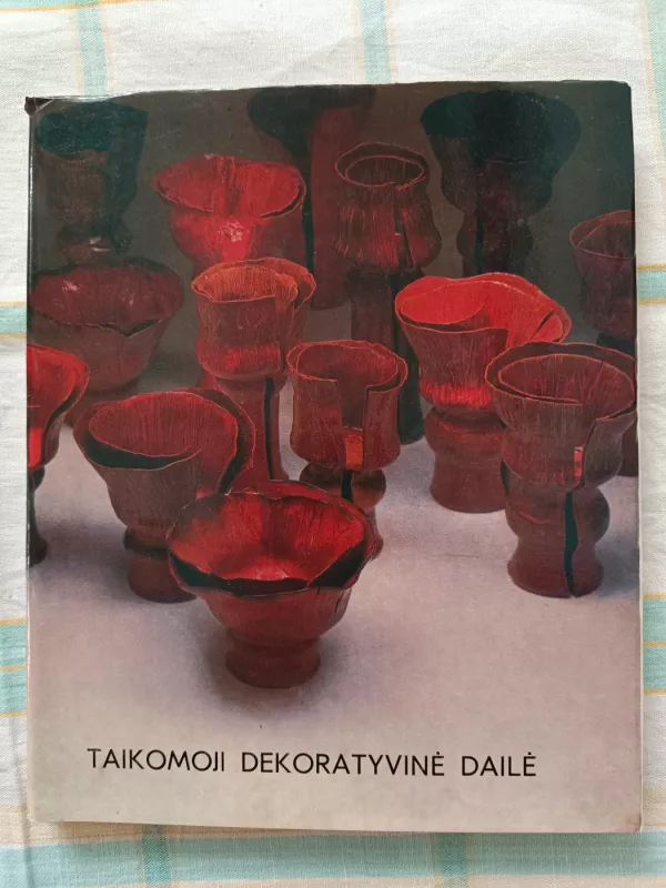 Taikomoji dekoratyvinė dailė - Laimutė Cieškaitė-Brėdikienė, knyga 2