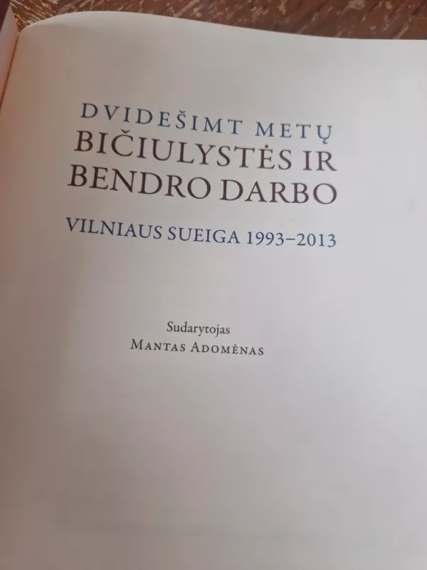 Dvidešimt metų bičiulystės ir bendro darbo. Vilniaus sueiga 1993-2013 - Mantas Adomėnas, knyga 3