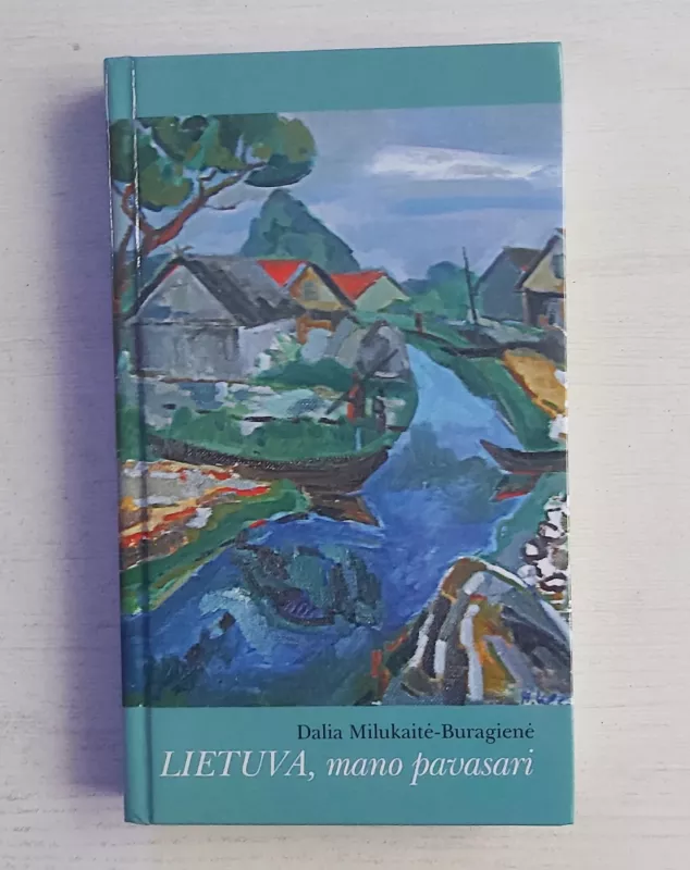 Lietuva,mano pavasari - Dalia Milukaitė-Buragienė, knyga 2