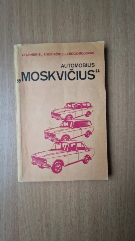 Automobilis "Moskvičius" - V. Tapinskis, J.  Goriačius, V.  Bogomolovas, knyga 2